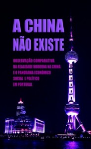 Baixar A China N&atilde;o Existe: Observa&ccedil;&atilde;o Comparativa da Realidade Moderna na China e o Panorama Econ&oacute;mico, Social e Pol&iacute;tico… pdf, epub, eBook