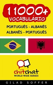 Baixar 11000+ Portugu&ecirc;s – Alban&ecirc;s Alban&ecirc;s – Portugu&ecirc;s Vocabul&aacute;rio (Bate-papo Mundial) pdf, epub, eBook