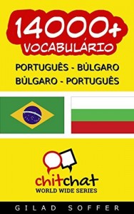 Baixar 14000+ Português – Búlgaro Búlgaro – Português Vocabulário (Bate-papo Mundial) pdf, epub, eBook