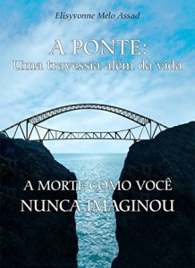Baixar A Ponte: " Uma travessia al&eacute;m da vida" pdf, epub, eBook