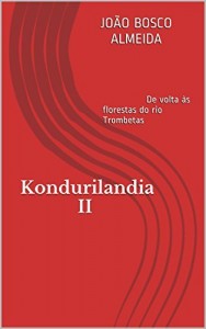 Baixar Kondurilandia II: De volta às florestas do rio Trombetas pdf, epub, eBook
