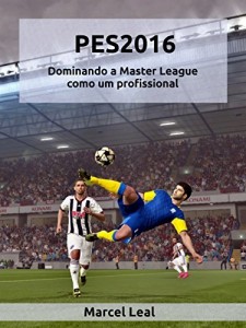 Baixar PES2016 – Dominando a Master League como um profissional: Um guia para as t&aacute;ticas e estrat&eacute;gias do jogo. pdf, epub, eBook
