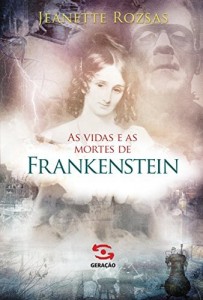 Baixar As vidas e as mortes de Frankenstein pdf, epub, eBook