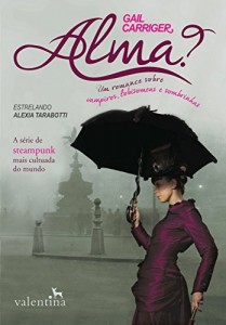 Baixar Alma?: Um romance sobre vampiros, lobisomens e sombrinhas (O Protetorado da Sombrinha) pdf, epub, eBook