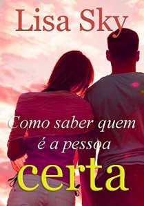 Baixar COMO SABER QUEM É A PESSOA CERTA: O guia do namoro cristão pdf, epub, eBook