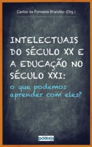 Baixar Intelectuais do s&eacute;culo XX e a Educa&ccedil;&atilde;o no s&eacute;culo XXI: O que podemos aprender com eles? pdf, epub, eBook