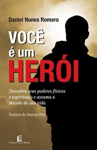 Baixar Você é um herói: Descubra seus poderes físicos e espirituais e assuma a missão de sua vida pdf, epub, eBook
