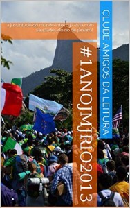 Baixar #1anojmjrio2013: a juventude do mundo inteiro já está com saudades do rio de janeiro! pdf, epub, eBook