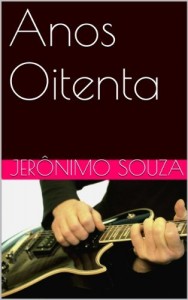 Baixar Anos 80: A Minha Geração (Minha Juventude Livro 2) pdf, epub, eBook