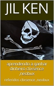Baixar aprendendo a ganhar dinheiro no  clixsence ,neobux: referidos clixsence ,neobux (neobux,clixsence referidos gratis… pdf, epub, eBook