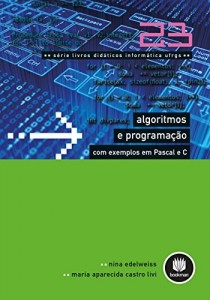 Baixar Algoritmos e Programa&ccedil;&atilde;o com Exemplos em Pascal e C (Livros did&aacute;ticos inform&aacute;tica UFRGS Livro 20) pdf, epub, eBook
