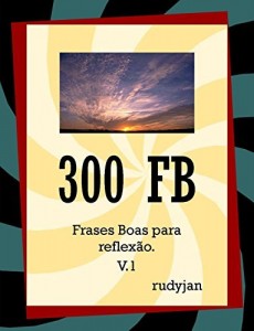 Baixar 300 FB: Frases Boas para reflexão pdf, epub, eBook