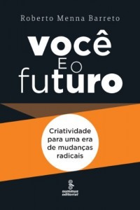Baixar Você e o Futuro – Criatividade para uma Era de Mudanças Radicais pdf, epub, eBook