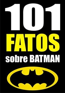Baixar 101 FATOS sobre Batman pdf, epub, eBook