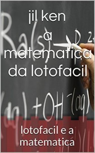 Baixar a matematica da lotofacil: lotofacil e a matematica (lotofacil e a matematica dos calculos 1) pdf, epub, eBook