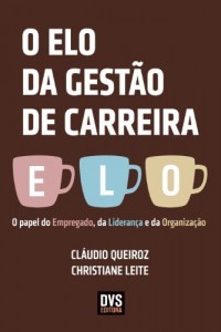Baixar O elo da gestão de carreira – O papel do Empregado; da Liderança e da Organização pdf, epub, eBook
