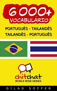Baixar 6000+ Portugu&ecirc;s – Tailand&ecirc;s Tailand&ecirc;s – Portugu&ecirc;s Vocabul&aacute;rio (Bate-papo Mundial) pdf, epub, eBook