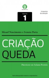Baixar A doutrina da salvação: Criação e queda (Discipulado maduro e reprodutivo Livro 1) pdf, epub, eBook