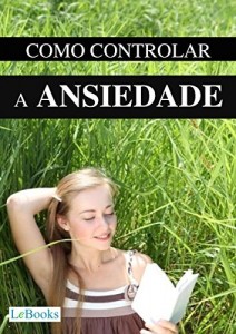 Baixar Como controlar a ansiedade (Coleção Autoajuda) pdf, epub, eBook