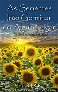 Baixar As Sementes Irão Germinar Em Algum Lugar pdf, epub, eBook