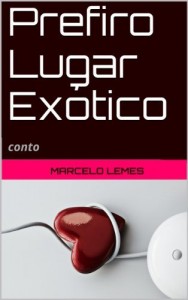 Baixar Prefiro Lugar Ex&oacute;tico: conto&nbsp; pdf, epub, eBook