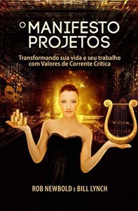 Baixar O Manifesto Projetos: Transformando sua vida e seu trabalho com Valores de Corrente Crítica pdf, epub, eBook