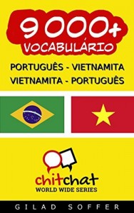 Baixar 9000+ Portugu&ecirc;s – Vietnamita Vietnamita – Portugu&ecirc;s Vocabul&aacute;rio (Bate-papo Mundial) pdf, epub, eBook