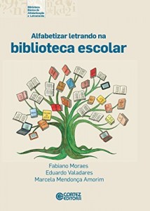 Baixar Alfabetizar letrando na biblioteca escolar (Coleção biblioteca básica de alfabetização e letramento) pdf, epub, eBook