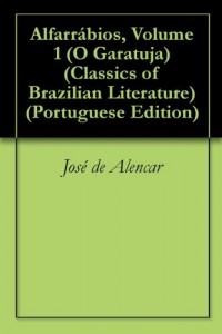 Baixar Alfarr&aacute;bios, Volume 1 (O Garatuja) (Classics of Brazilian Literature Livro 32) pdf, epub, eBook