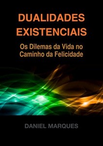 Baixar Dualidades Existenciais: Os Dilemas da Vida no Caminho da Felicidade pdf, epub, eBook