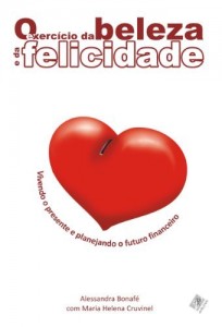 Baixar O Exercício da Beleza e da Felicidade – Vivendo o presente e planejando o futuro financeiro pdf, epub, eBook