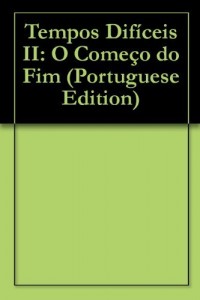 Baixar Tempos Difíceis II: O Começo do Fim pdf, epub, eBook