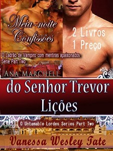 Baixar Senhor Trevor Lições-Untamable Lordes Return-A Untamable Lordes Series Part Two & Meia-noite Confessions: O Ladrão de Vampiro com Passionate Mentiras Series Part Two 2 Livros 1 Preço pdf, epub, eBook