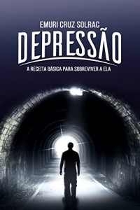 Baixar Depress&atilde;o: A receita b&aacute;sica para sobreviver a ela pdf, epub, eBook