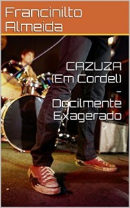 Baixar CAZUZA (Em Cordel) – Docilmente Exagerado pdf, epub, eBook