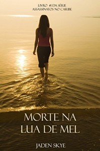 Baixar Morte Na Lua de Mel (Livro  #1 da S&eacute;rie Assassinatos no Caribe) pdf, epub, eBook