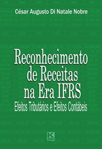 Baixar Receitas na Era IFRS: Efeitos tributários e efeitos contábeis pdf, epub, eBook