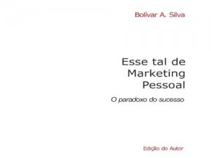 Baixar Esse tal de marketing pessoal – O paradoxo do sucesso // That such personal marketing – The paradox of success pdf, epub, eBook