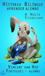 Baixar Aprender alemão – Hístoria Bilíngue (Português – Alemão) A Noite Estrelada pdf, epub, eBook