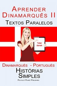Baixar Aprender Dinamarqu&ecirc;s II: Textos Paralelos Hist&oacute;rias Simples (Dinamarqu&ecirc;s  – Portugu&ecirc;s) pdf, epub, eBook