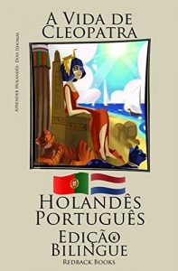 Baixar Aprender Holandês – Edição Bilíngue (Holandês – Português) A Vida de Cleopatra pdf, epub, eBook