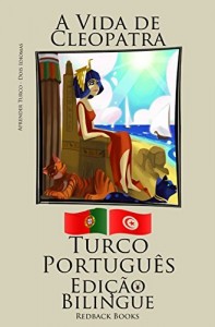Baixar Aprender Turco – Edição Bilíngue (Turco – Português) A Vida de Cleopatra pdf, epub, eBook