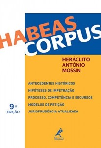 Baixar Habeas Corpus: Antecedentes Históricos, Hipóteses de Impetração, Processo, Competência e Recursos, Modelos de… pdf, epub, eBook