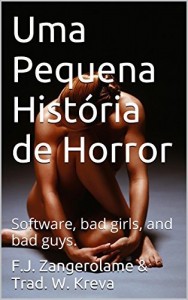 Baixar Uma Pequena História de Horror: Software, bad girls, and bad guys. pdf, epub, eBook