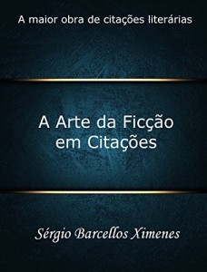 Baixar A Arte da Fic&ccedil;&atilde;o em Cita&ccedil;&otilde;es: A maior obra de cita&ccedil;&otilde;es liter&aacute;rias pdf, epub, eBook