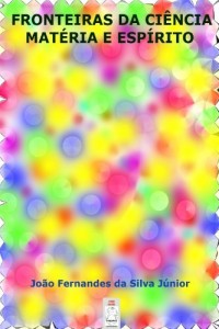 Baixar FRONTEIRAS DA CIÊNCIA – MATÉRIA E ESPÍRITO pdf, epub, eBook
