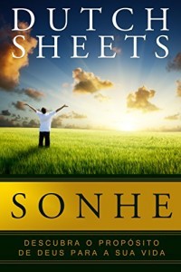 Baixar Sonhe: Descubra o propósito de Deus para sua vida pdf, epub, eBook