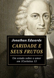 Baixar Caridade e seus Frutos: Um estudo sobre o amor em 1 Cor&iacute;ntios 13 pdf, epub, eBook