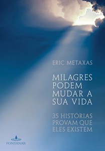 Baixar Milagres podem mudar a sua vida – 35 hist&oacute;rias provam que eles existem pdf, epub, eBook