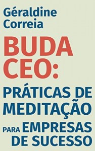 Baixar Buda CEO: Pr&aacute;ticas de Medita&ccedil;&atilde;o para Empresas de Sucesso pdf, epub, eBook